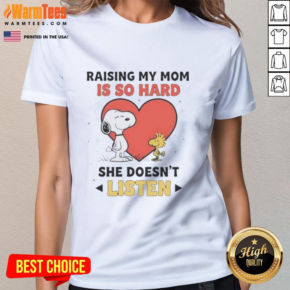 Good Snoopy and Woodstock graphic on a ladies tee, humorously stating 'Raising my mom is so hard, she doesn't listen.'
