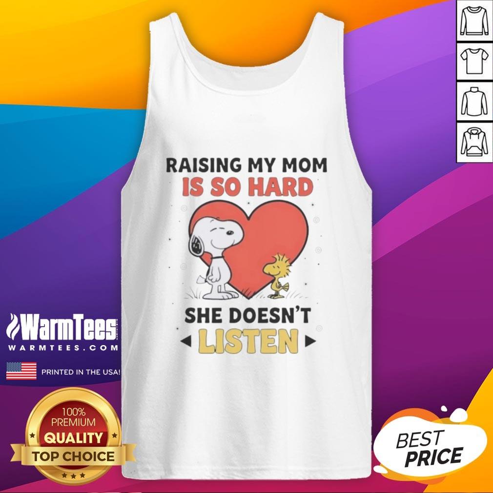 Alt Text: Snoopy and Woodstock on a tank top with the phrase 'Raising My Mom Is So Hard, She Doesn't Listen' in bold lettering.