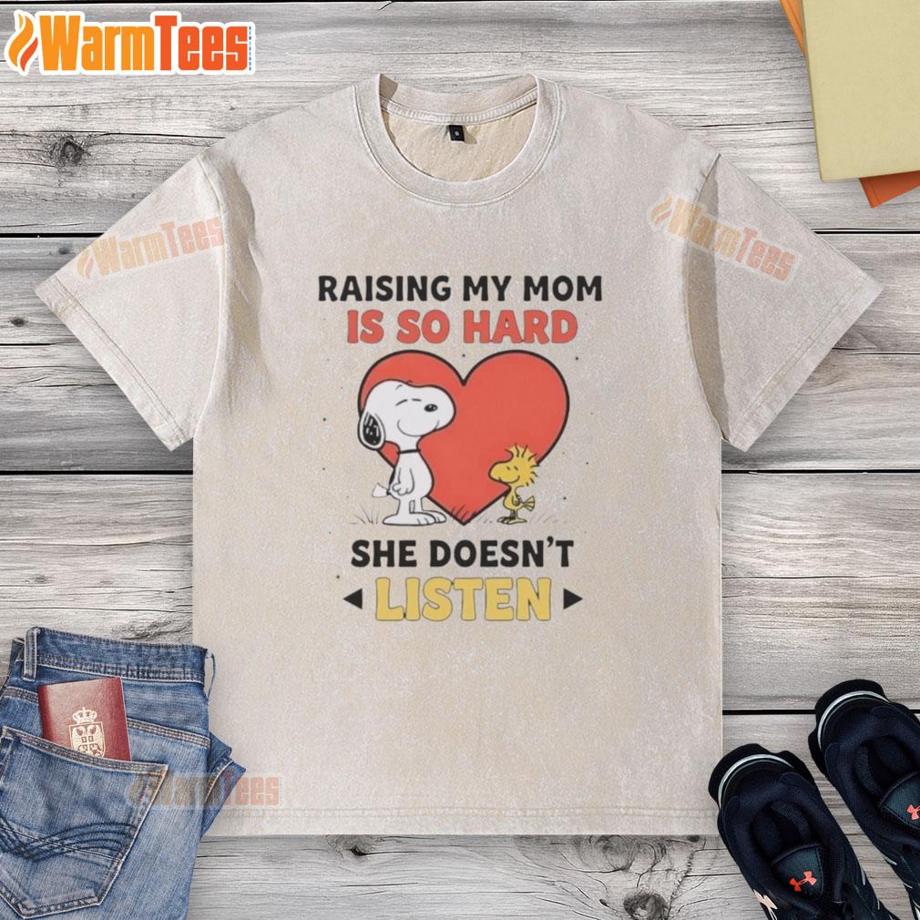 Good Snoopy and Woodstock graphic on a washed t-shirt, featuring the text 'Raising My Mom Is So Hard, She Doesn't Listen.'