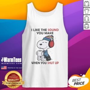 Good Snoopy tank top with humorous quote 'I like the sound you make when you shut up' on a casual background.