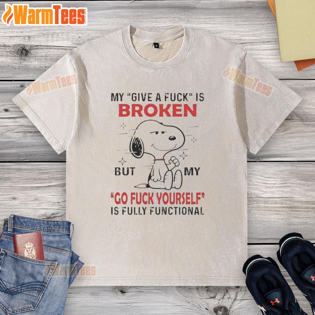 Good Snoopy graphic on a washed t-shirt with the phrase 'My Give A Fuck Is Broken, But Waamy Go Fuck Yourself'.