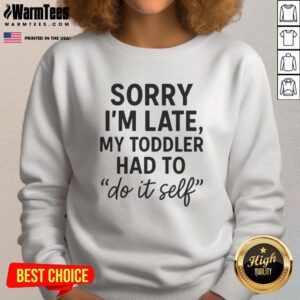 Adorable toddler wearing 'Good Sorry I'm Late' DIY sweatshirt, perfect for playful kids' fashion and casual outings.