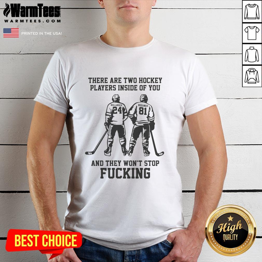 Funny 'Good There Are Two Hockey Players Inside Of You' T-Shirt design featuring playful hockey graphics and bold text.