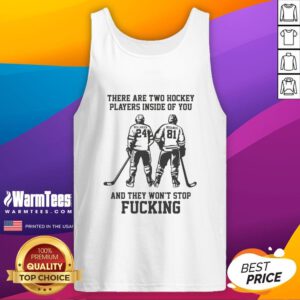 Two hockey players graphic on a tank top, showcasing the phrase 'Good, There Are Two Hockey Players Inside Of You.'