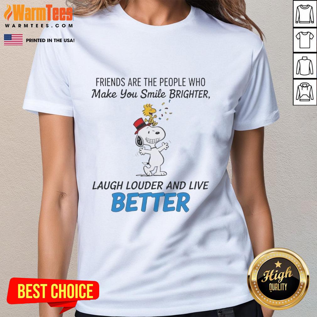 Happy Snoopy friends tee featuring the quote, 'Friends make you smile brighter, laugh louder, and live better.'