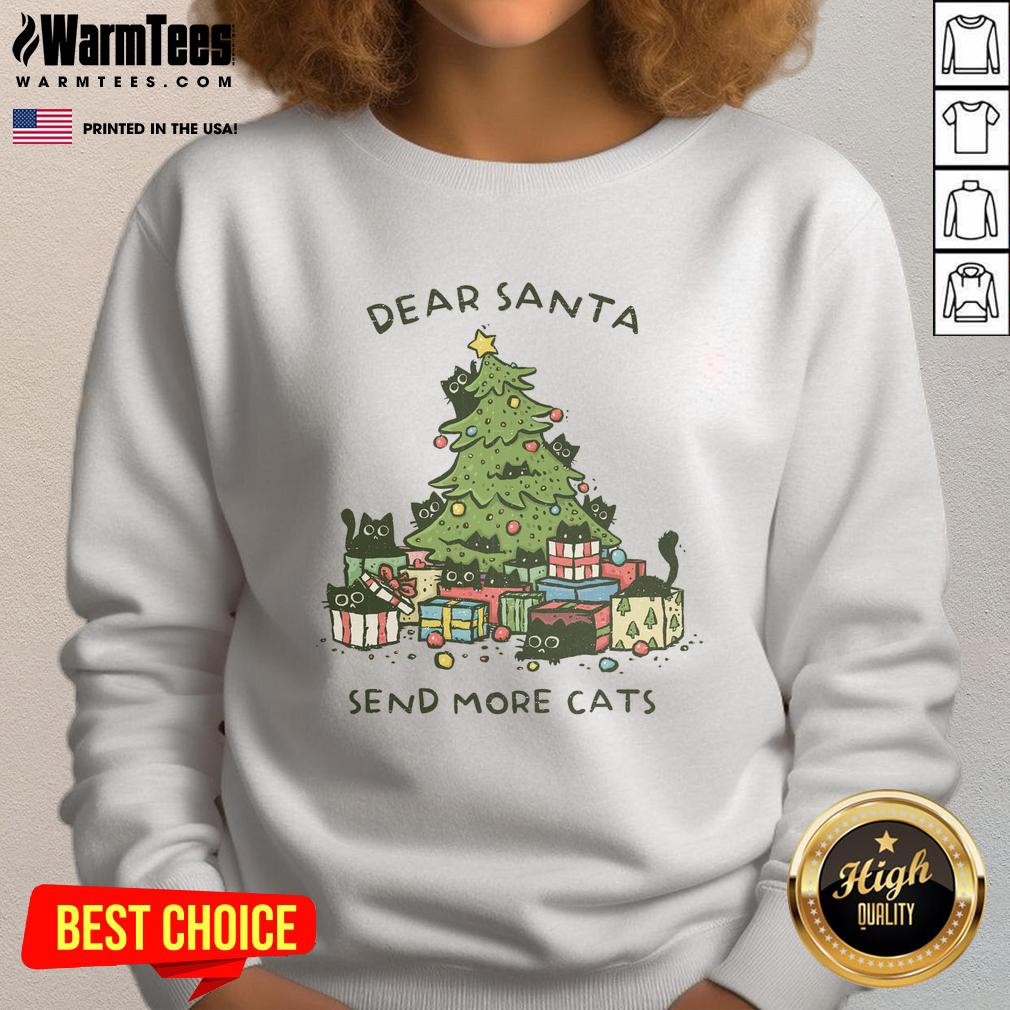 Funny Christmas sweatshirt featuring 'Dear Santa, send more cats' design with a festive tree, perfect for cat lovers.