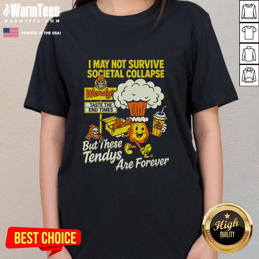 Nice I May Not Survive The Societal Collapse tee featuring Wendy's and tendies design, perfect for casual wear.