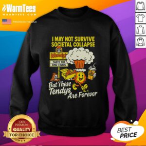 Cozy 'Nice, I May Not Survive the Societal Collapse' sweatshirt featuring Wendy's logo and playful design.