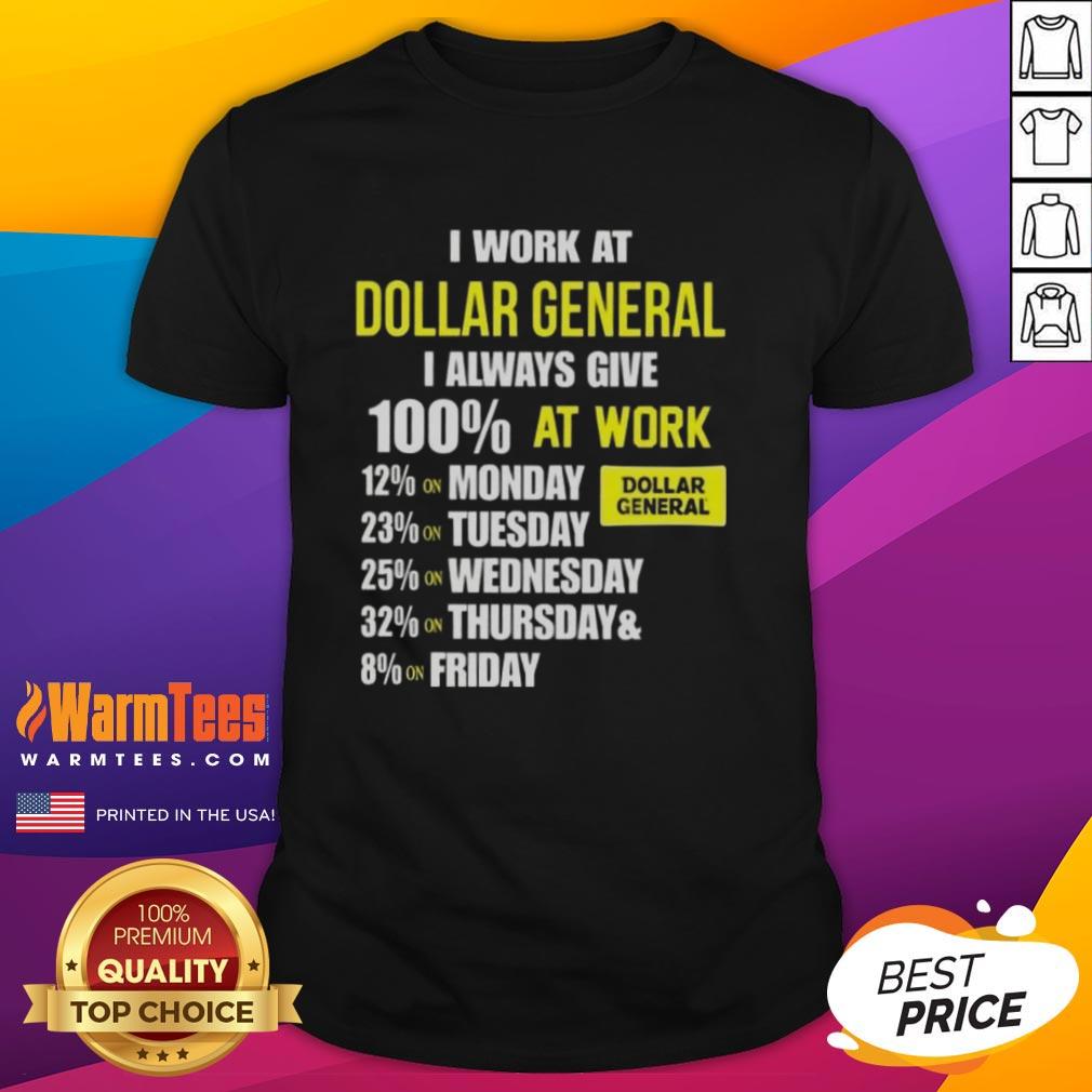 Nice I Work At Dollar General T-Shirt showcasing dedication with 'I Always Give 100% At Work' slogan.