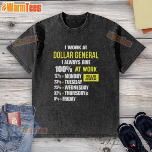 Motivational washed t-shirt reading 'I work at Dollar General, I always give 100% at work' - perfect for dedicated employees.