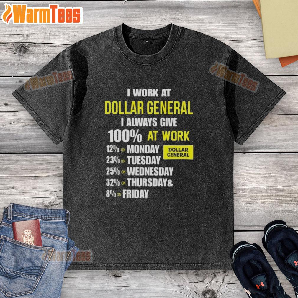 Motivational washed t-shirt reading 'I work at Dollar General, I always give 100% at work' - perfect for dedicated employees.