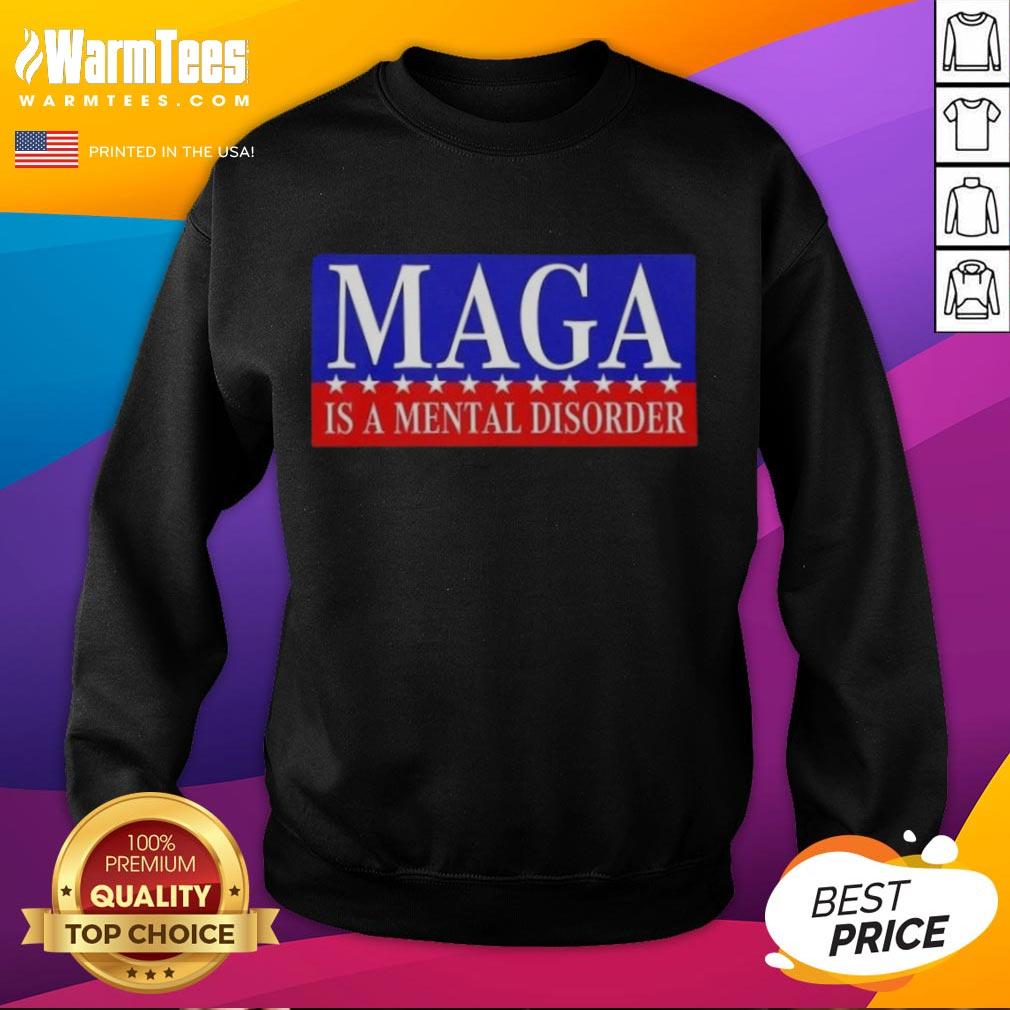 Nice Maga Is A Mental Disorder sweatshirt featuring bold text, perfect for expressing political views with style.