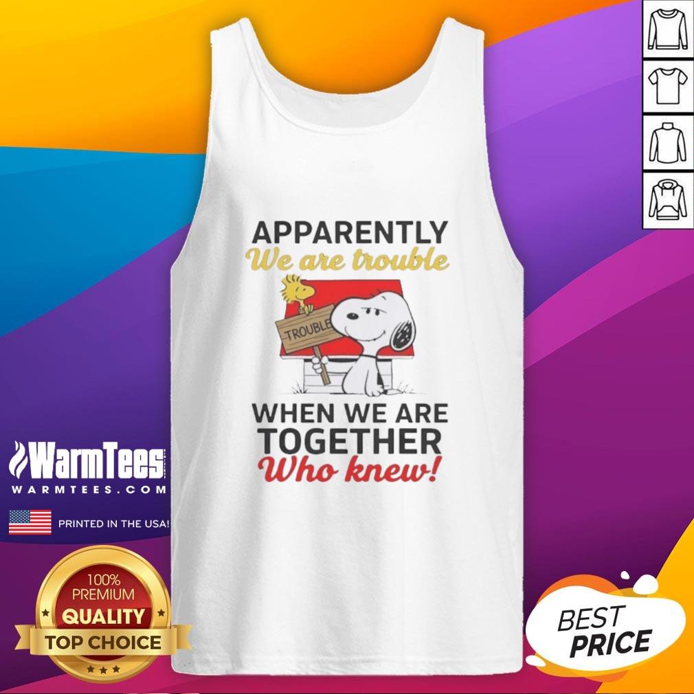 Nice Snoopy tank top featuring 'Apparently We Are Trouble When We Are Together' text, perfect for casual wear.