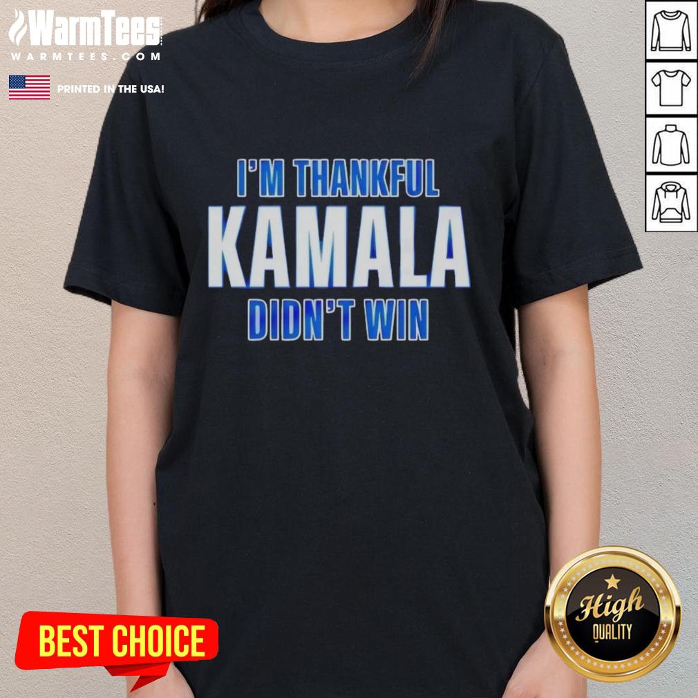Premium I'm Thankful Kamala Didn't Win Ladies Tee - Stylish women's shirt expressing gratitude with a bold graphic design.