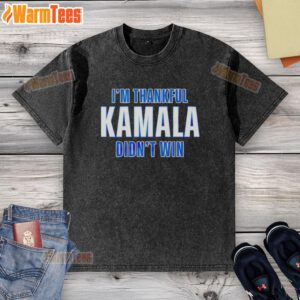 Premium Im Thankful Kamala Didn't Win washed t-shirt in soft cotton with a bold graphic design, perfect for casual wear.