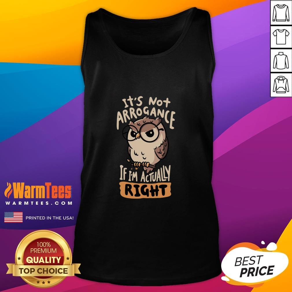 Premium 'It's Not Arrogance If I'm Actually Right' owl tank top showcasing a stylish design for confident wearers.