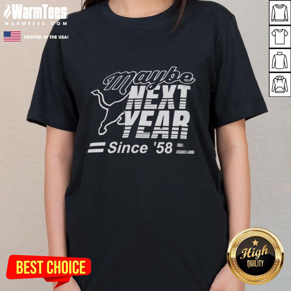 Premium Maybe Next Year Since 58 ladies tee in stylish design, perfect for casual wear and showcasing personal style.