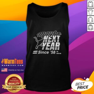 Premium Maybe Next Year Since 58 Tank Top in stylish design, perfect for casual wear and summer outings.