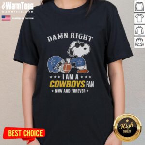 Premium Peanuts Snoopy 'Damn Right I Am A Cowboys Fan Now And Forever' Ladies Tee featuring a fun design.