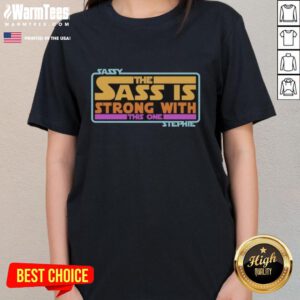 Premium Sassy 'The Sass Is Strong With This One' Stephie Style Star Wars ladies tee featuring a stylish design.