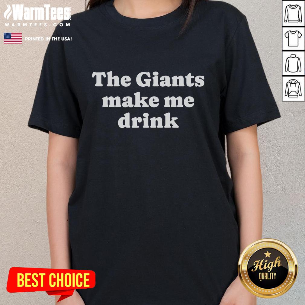 Premium The Giants Make Me Drink Ladies Tee featuring a stylish design perfect for fans and casual wear.