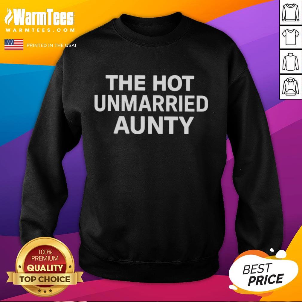 Premium The Hot Unmarried Aunty Sweatshirt in stylish design, perfect for trendy casual wear and unique fashion statements.