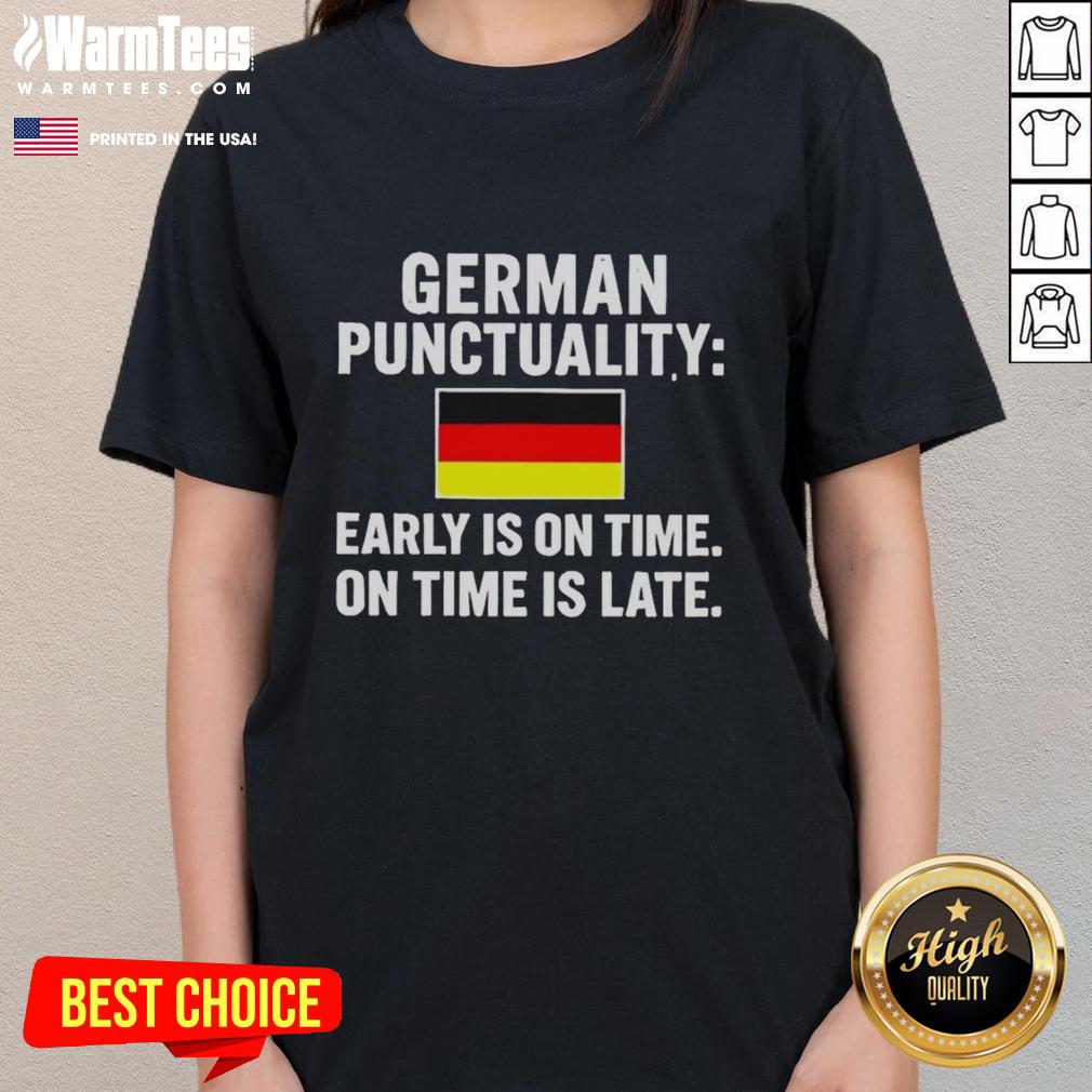 Top German Punctuality tee for ladies featuring 'Early is on time, on time is late' slogan, perfect for punctuality enthusiasts.
