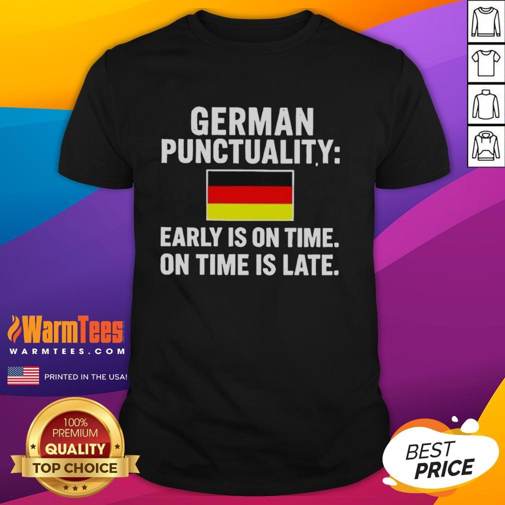 Top German Punctuality T-Shirt featuring 'Early Is On Time, On Time Is Late' slogan with the German flag design.