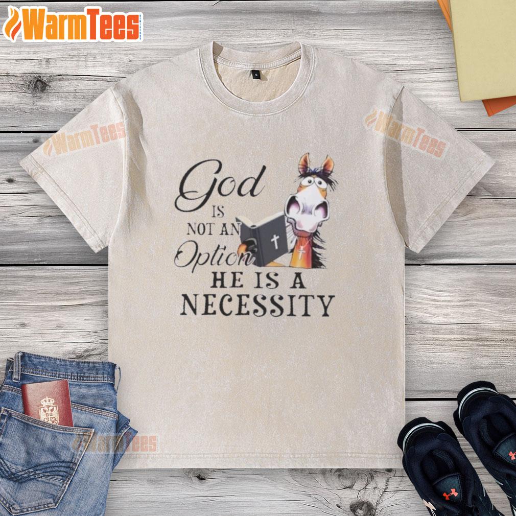 Top Horse God Is Not An Option T-Shirt - Stylish washed tee featuring a unique design for horse lovers and fashion enthusiasts.