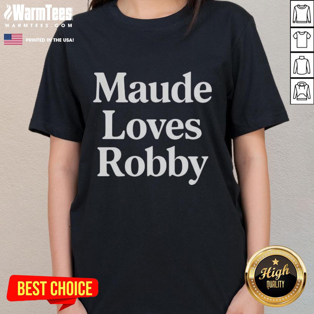 Top Maude Loves Robby Ladies Tee featuring a stylish design, perfect for fans of the show and casual wear.