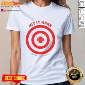Awesome Hit It Here Make Zack Hampie Jealous Target Baseball Ladies Tee featuring a stylish design and comfortable fit.