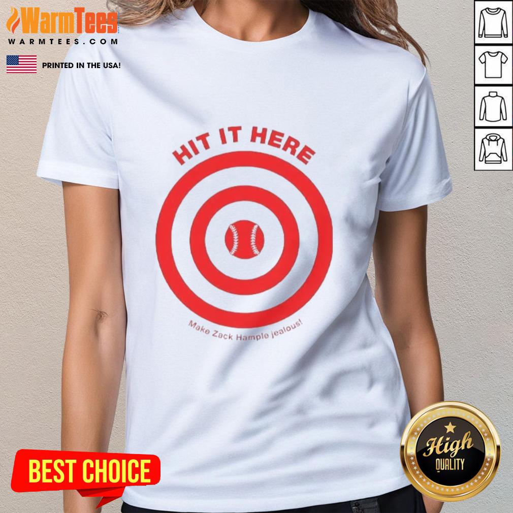 Awesome Hit It Here Make Zack Hampie Jealous Target Baseball Ladies Tee featuring a stylish design and comfortable fit.