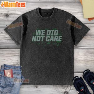 Awesome Seattle Football 'We Did Not Care' washed t-shirt displayed on a hanger, perfect for fans and casual wear.