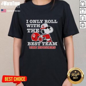 Awesome Snoopy I Only Roll With The Best Team Indiana Hoosiers Football Ladies Tee featuring vibrant design.