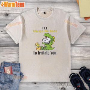 Alt Text: Funny Snoopy I'll Always Be Here To Irritate You washed t-shirt featuring a playful cartoon design and vibrant colors.