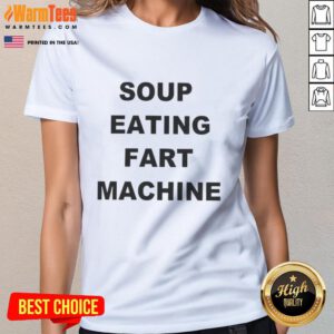Funny soup-eating fart machine ladies tee featuring a humorous graphic design for quirky fashion lovers.