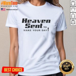 Good Heaven Sent to Make Your Day Ladies Tee in soft fabric, vibrant colors, perfect for casual wear and uplifting spirits.