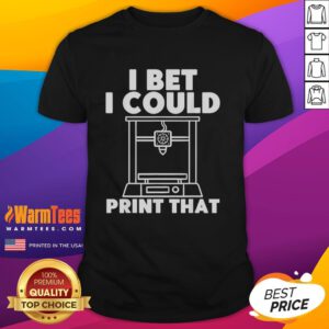 Good I Bet I Could Print That T-Shirt design featuring bold text on a stylish tee, perfect for graphic tee enthusiasts.