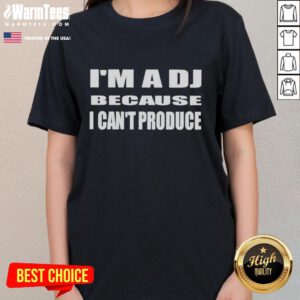 Alt Text: Good I'm a DJ Because I Can't Produce Ladies Tee featuring a fun graphic design for female DJs.