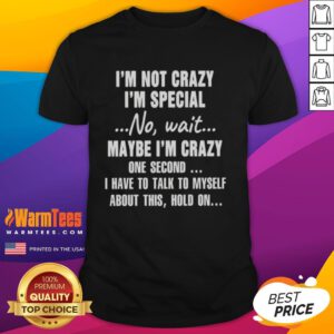 Alt Text: Funny 'I'm Not Crazy I'm Special' T-Shirt design with witty text for those who talk to themselves.