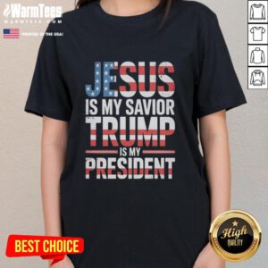 Good Jesus Is My Savior Trump Is My President ladies tee, featuring a bold design perfect for faith and patriotism.