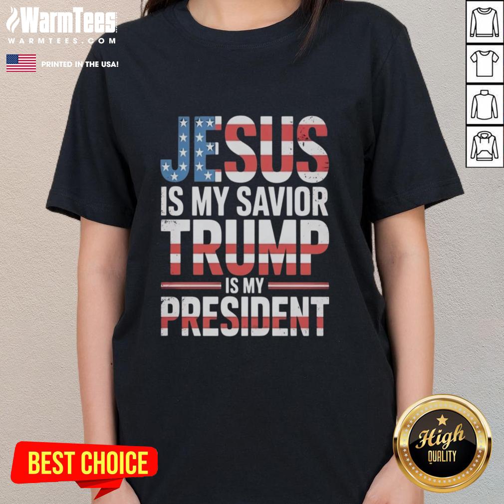 Good Jesus Is My Savior Trump Is My President ladies tee, featuring a bold design perfect for faith and patriotism.