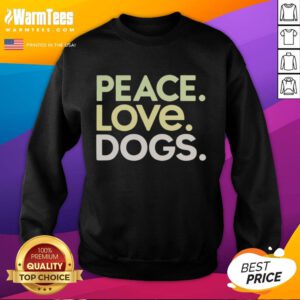 Cozy Good Peace Love Dogs sweatshirt featuring a playful design, perfect for dog lovers and casual wear enthusiasts.
