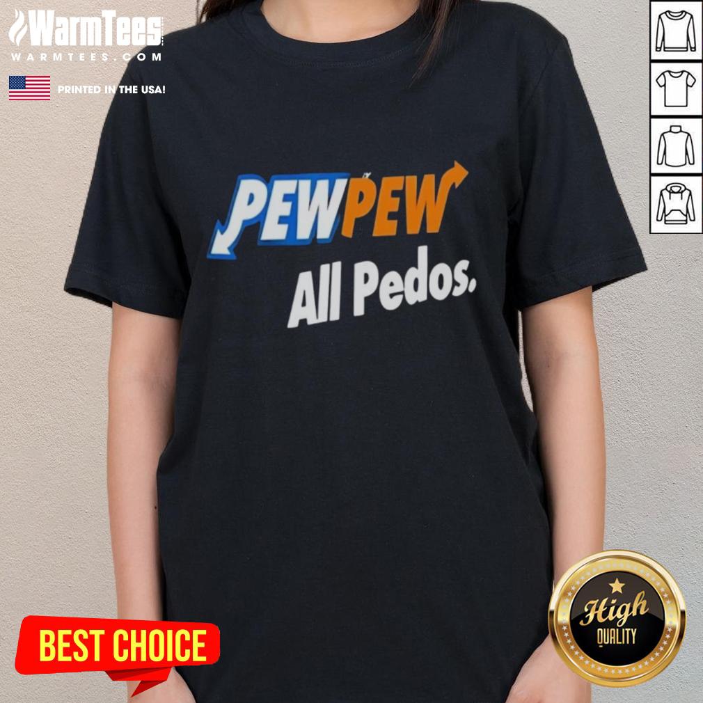 Good Pew Pew All Pedos Ladies Tee featuring bold graphic text on a stylish women's t-shirt for casual wear.