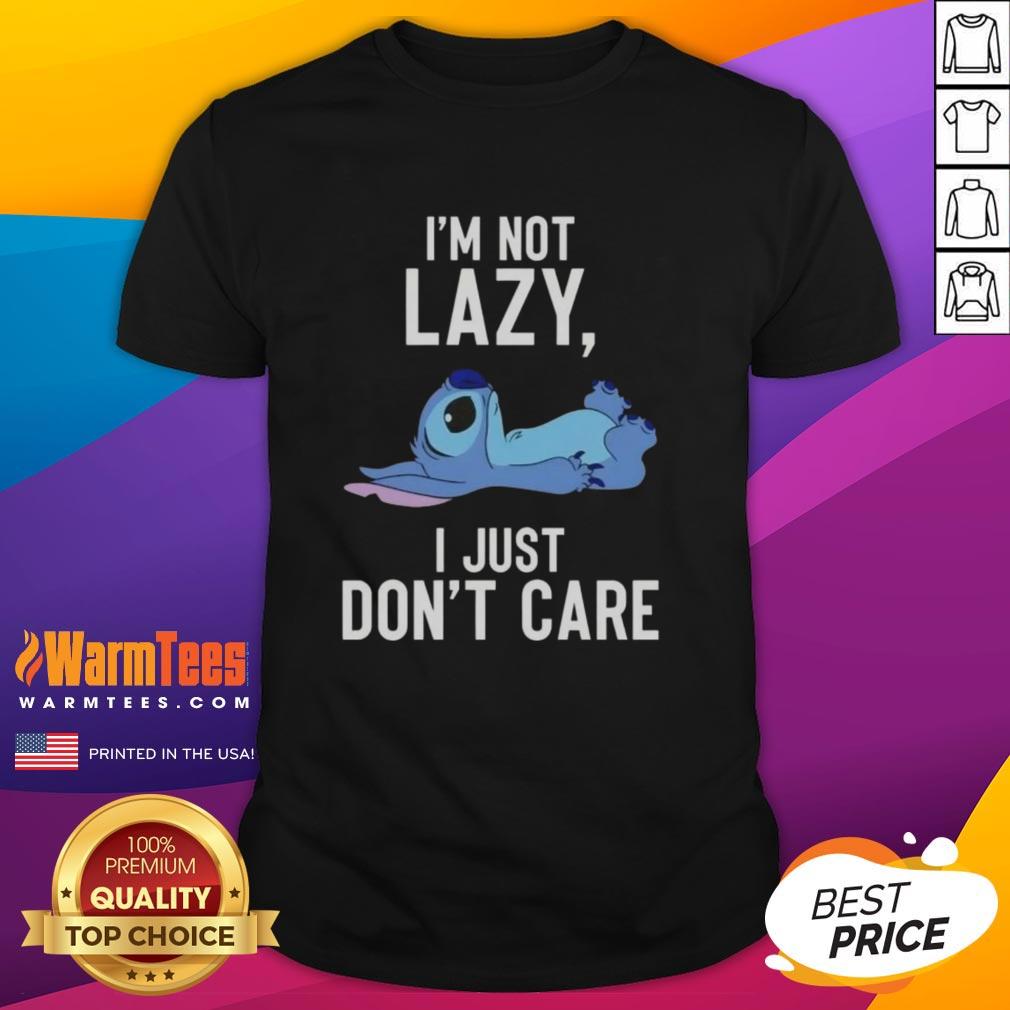 Good Stitch I'M Not Lazy I Just Don'T Care T-Shirt design featuring bold typography on a casual tee.