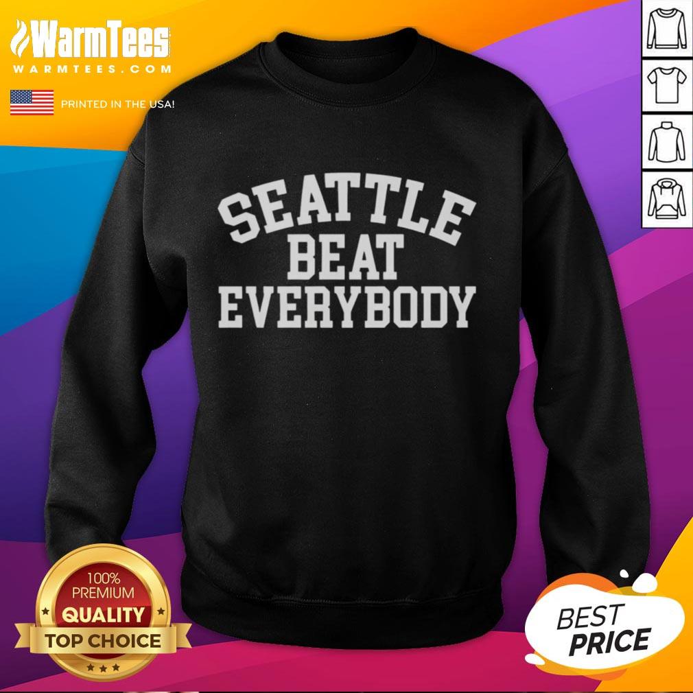 Alt Text: Hot Seattle Beat Everybody sweatshirt featuring a trendy design perfect for sports fans and casual wear.