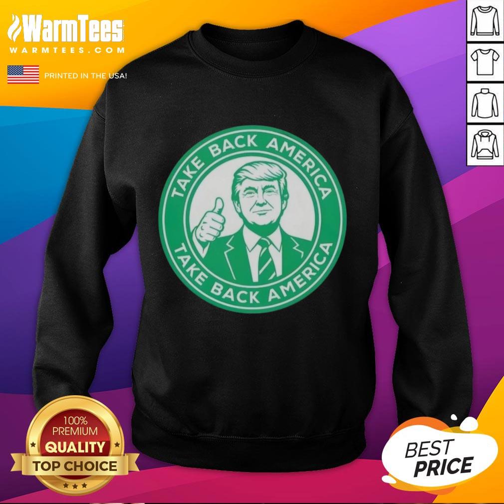 Hot Trump Take Back America sweatshirt featuring bold lettering on a cozy, stylish garment for patriotic supporters.