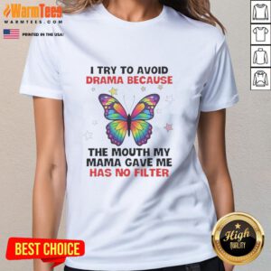 Nice butterfly graphic on a ladies tee, featuring the quote about avoiding drama and being outspoken with no filter.