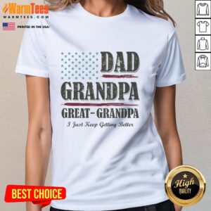 Vintage ladies tee featuring 'Nice Dad, Grandpa, Great Grandpa - I Just Keep Getting Better' design for family celebrations.