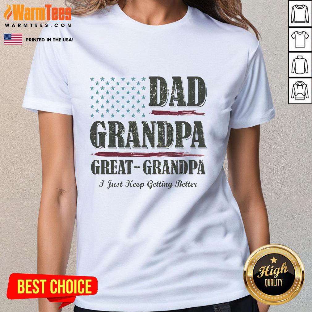 Vintage ladies tee featuring 'Nice Dad, Grandpa, Great Grandpa - I Just Keep Getting Better' design for family celebrations.